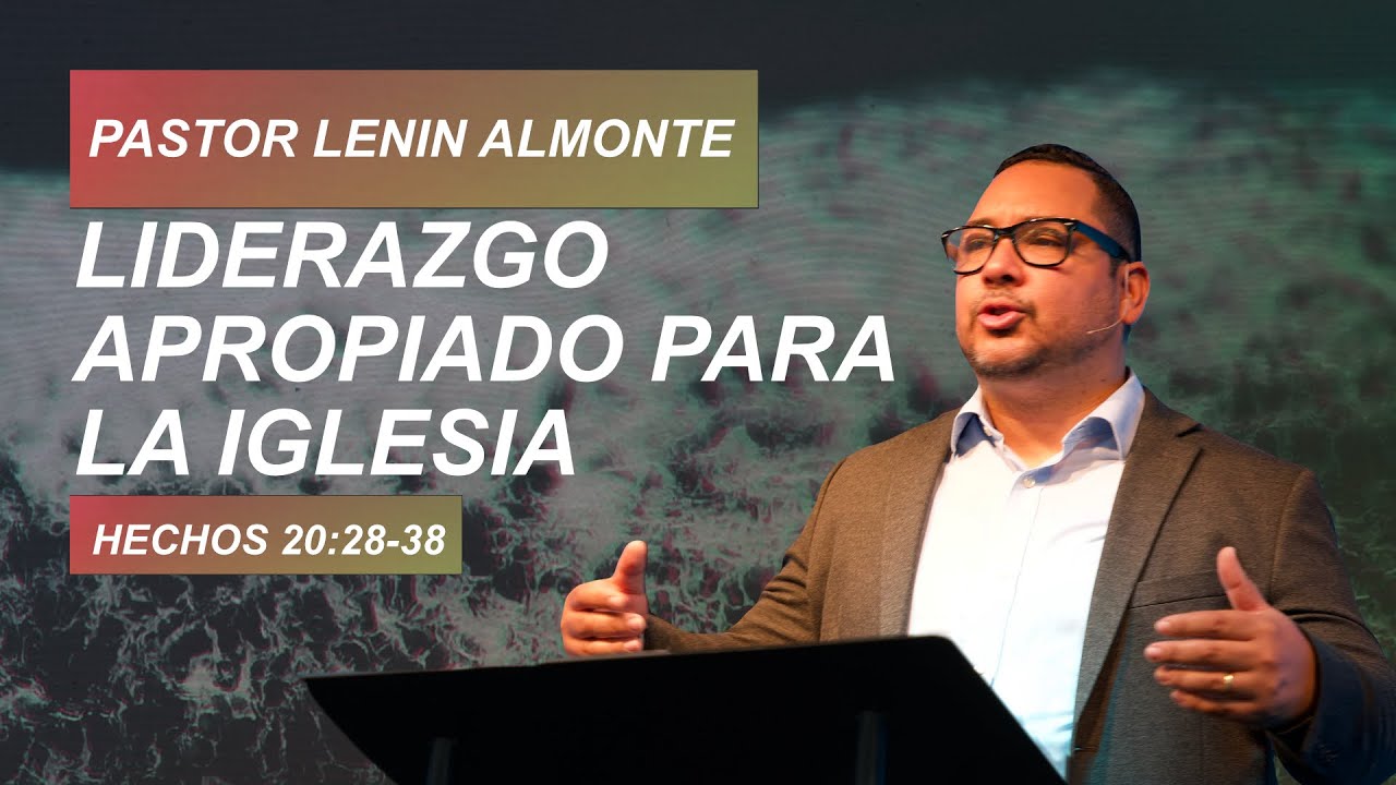Pastor Lenin Almonte | Liderazgo Apropiado para la Iglesia | Hechos 20:28-38