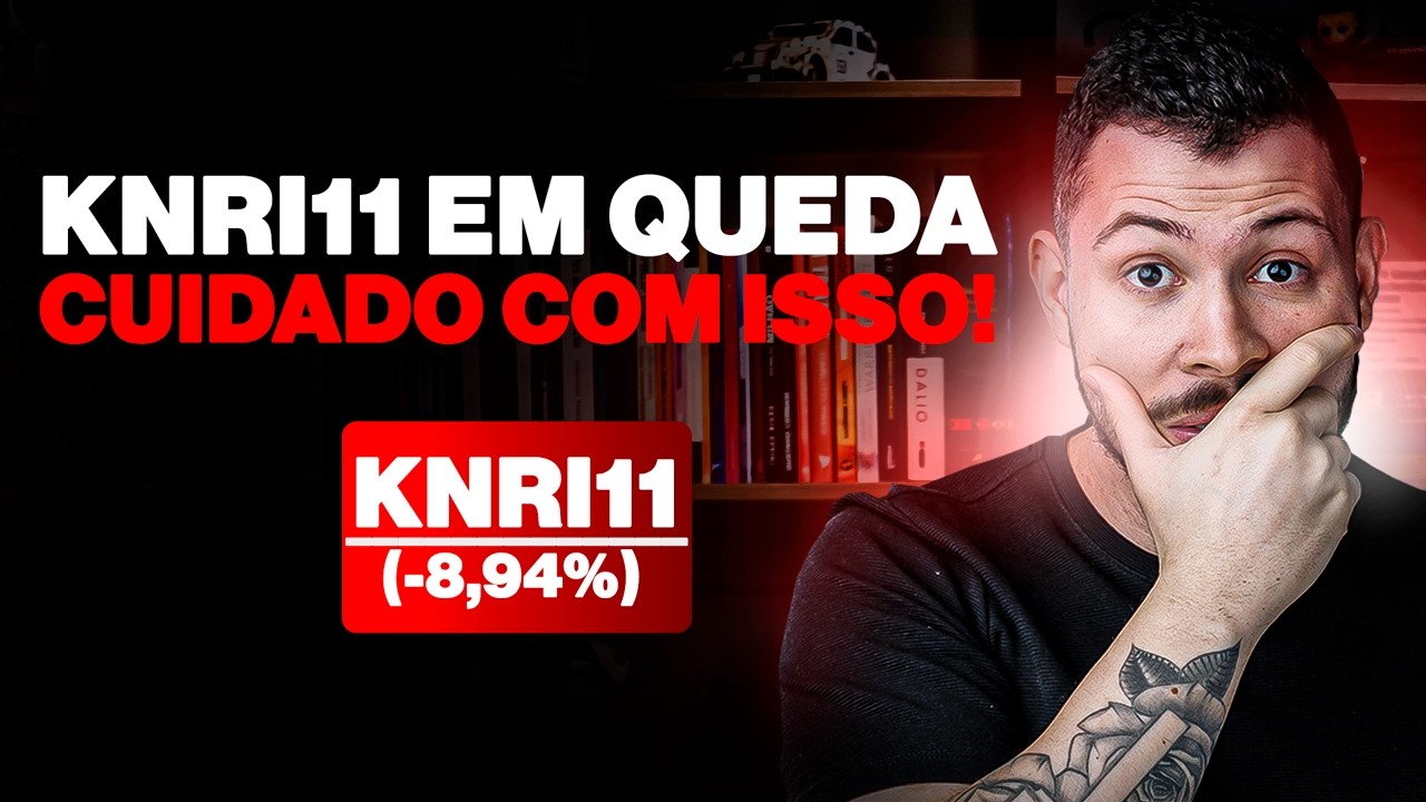 KNRI11 Derretendo! É Hora de Comprar ou Sinal de Perigo?