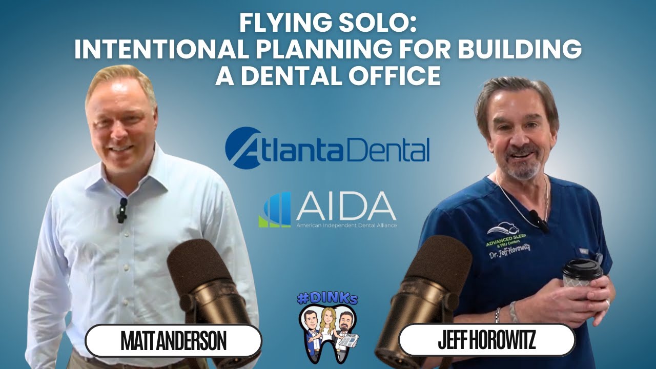 Flying Solo: Intentional Planning for Building a Dental Office w/ Matt Anderson from Atlanta Dental