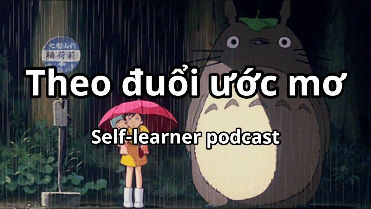 Hành trình để bạn theo đuổi ƯỚC MƠ | Self-learner