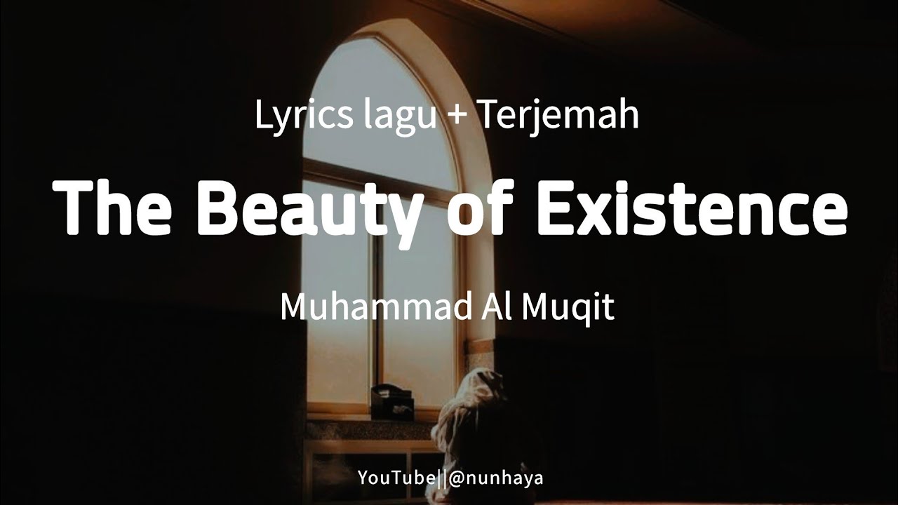 The Beauty of Existence - Muhammad Al Muqit|| Lyrics lagu + Terjemah|| Jamalul Wujudi || جمال الوجود