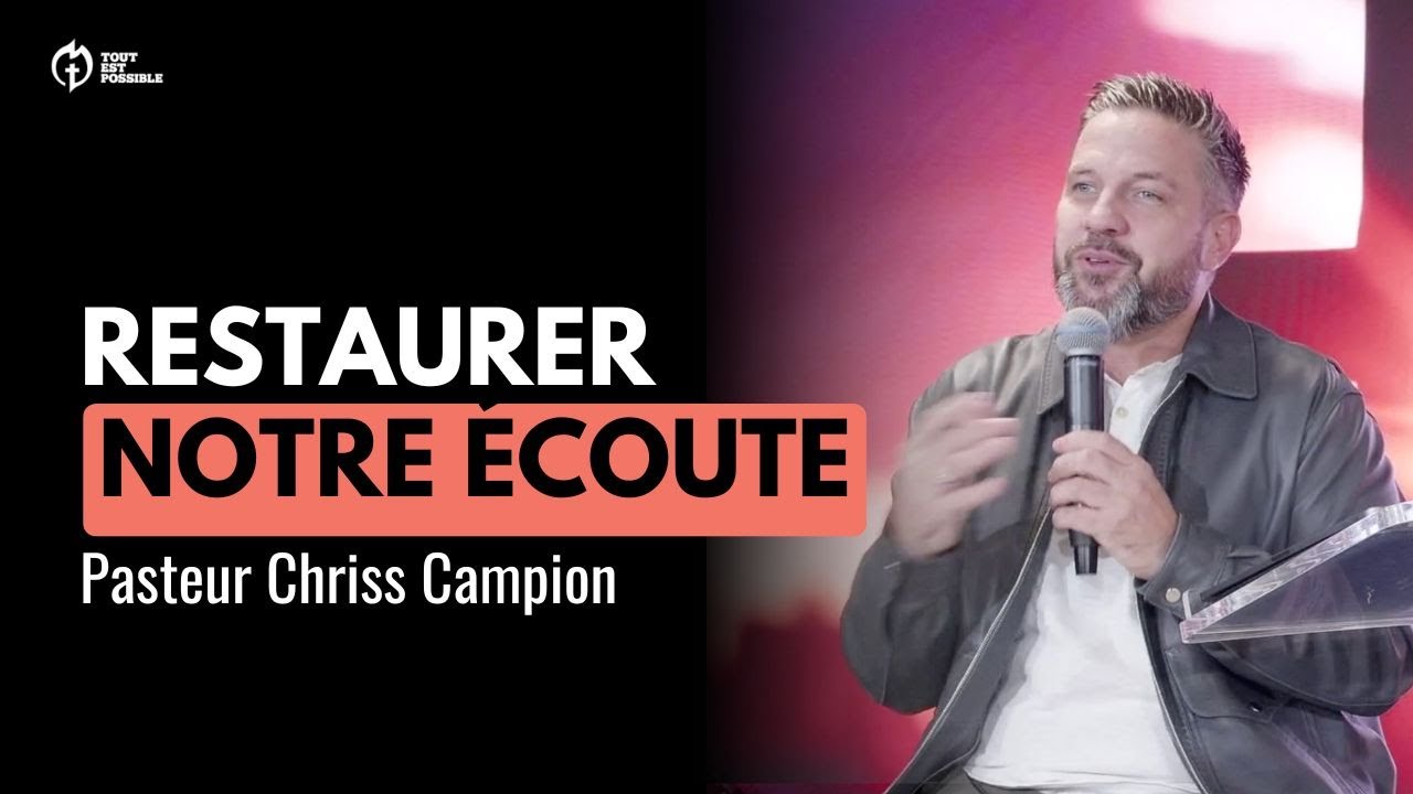 Restaurer notre écoute | Pasteur Chriss Campion