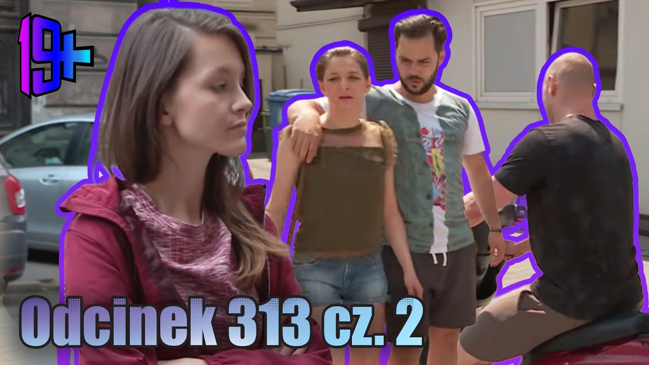 19+ | ODCINEK 313 CZ. 2