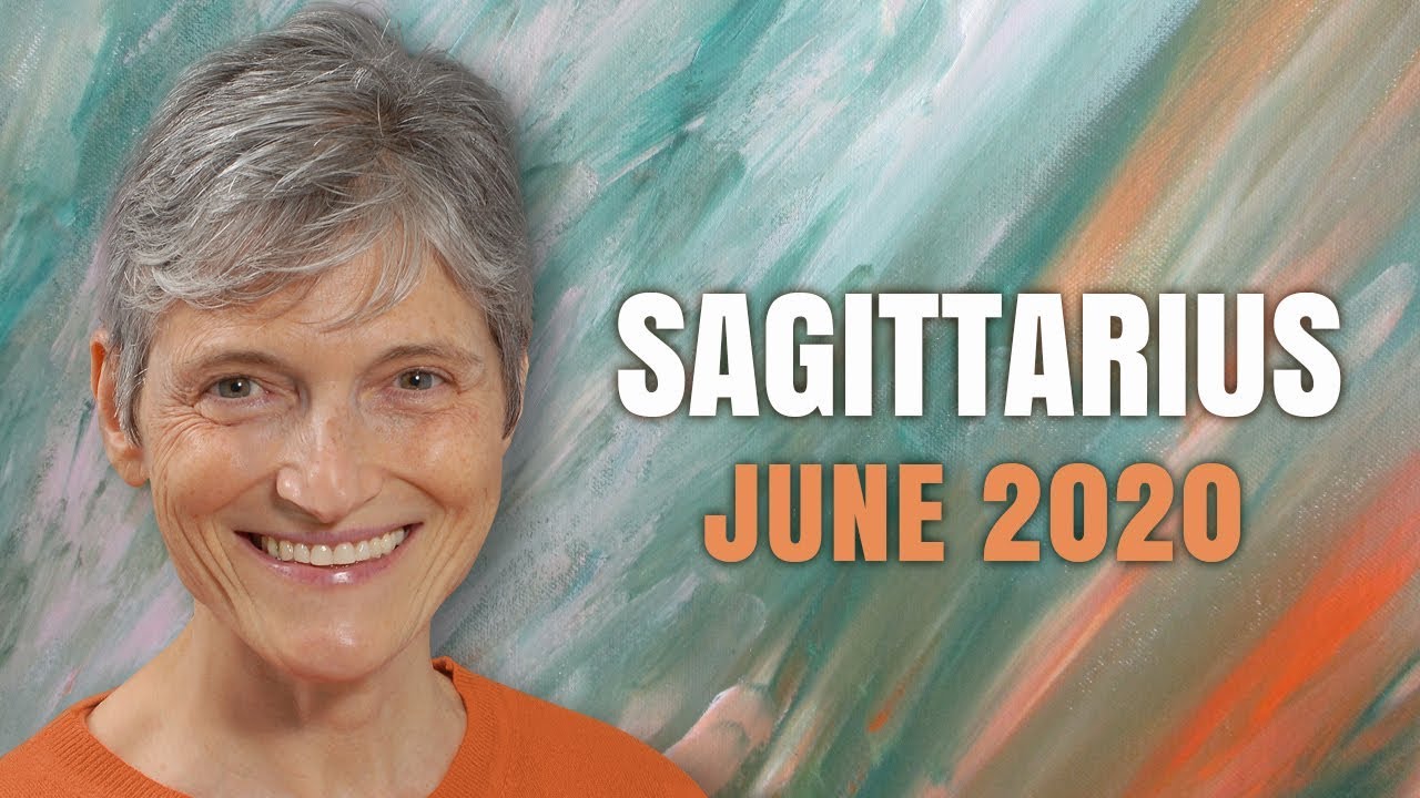 Sagittarius June 2020 Astrology Horoscope Forecast