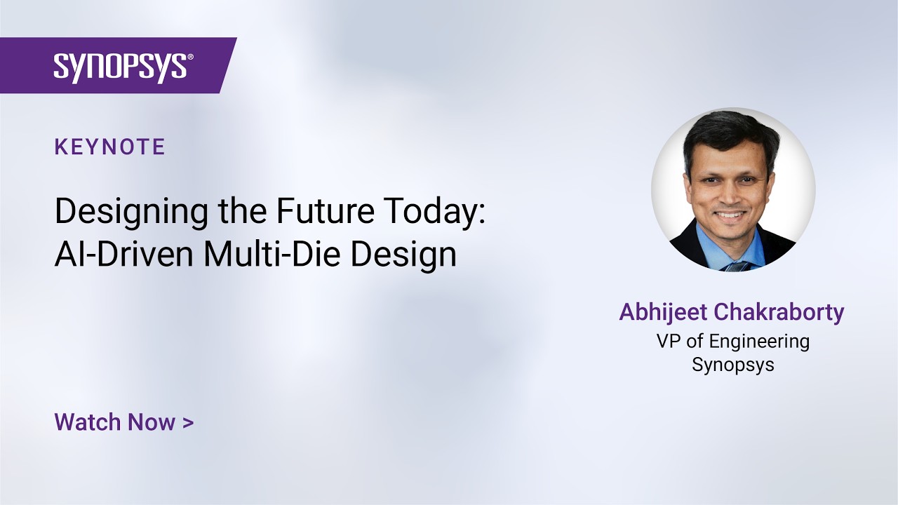 Designing the Future Today: AI-Driven Multi-Die Design | Synopsys