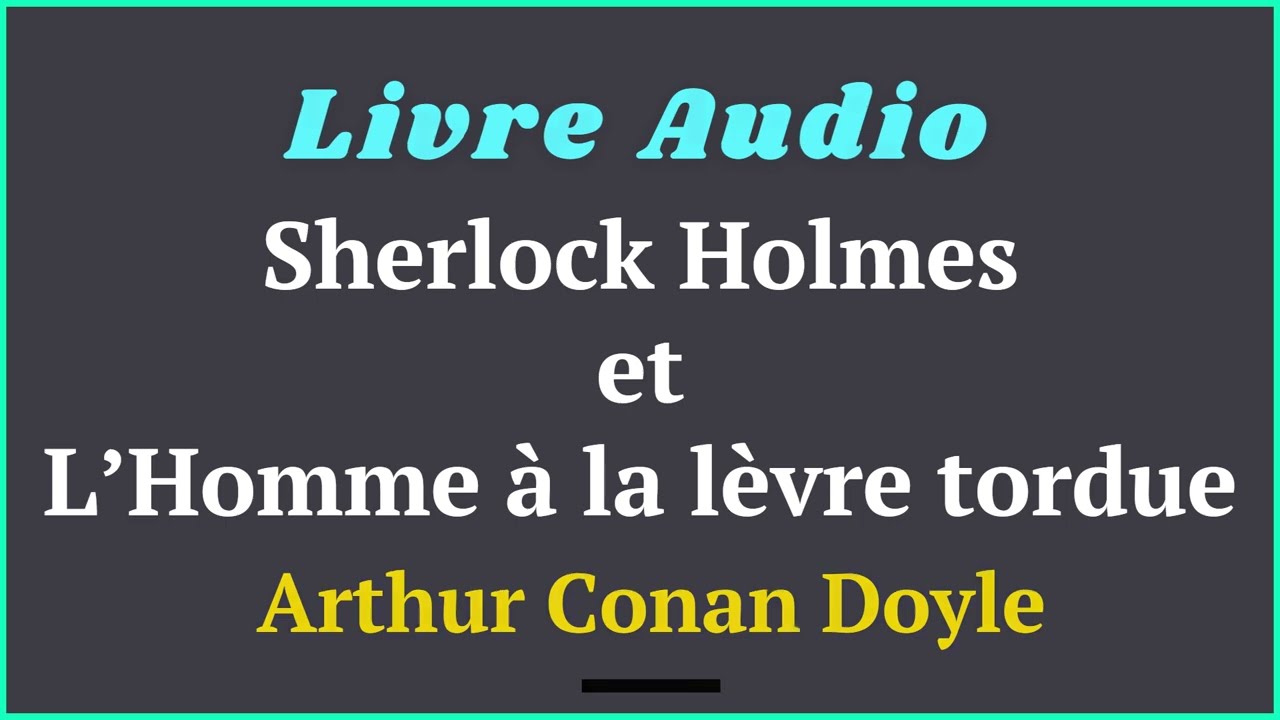 Sherlock Holmes et L’Homme à la lèvre tordue - Livre Audio - Arthur Conan Doyle - #histoireaudio
