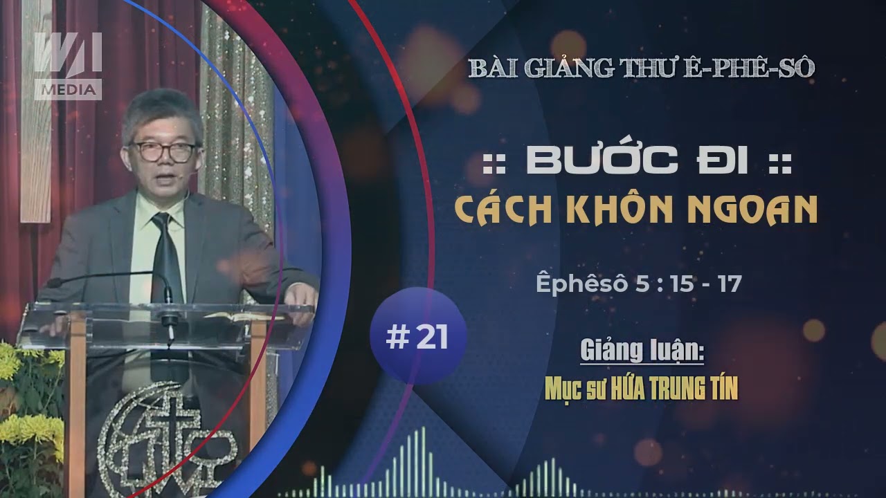 #21 - BƯỚC ĐI CÁCH KHÔN NGOAN - Êphêsô 