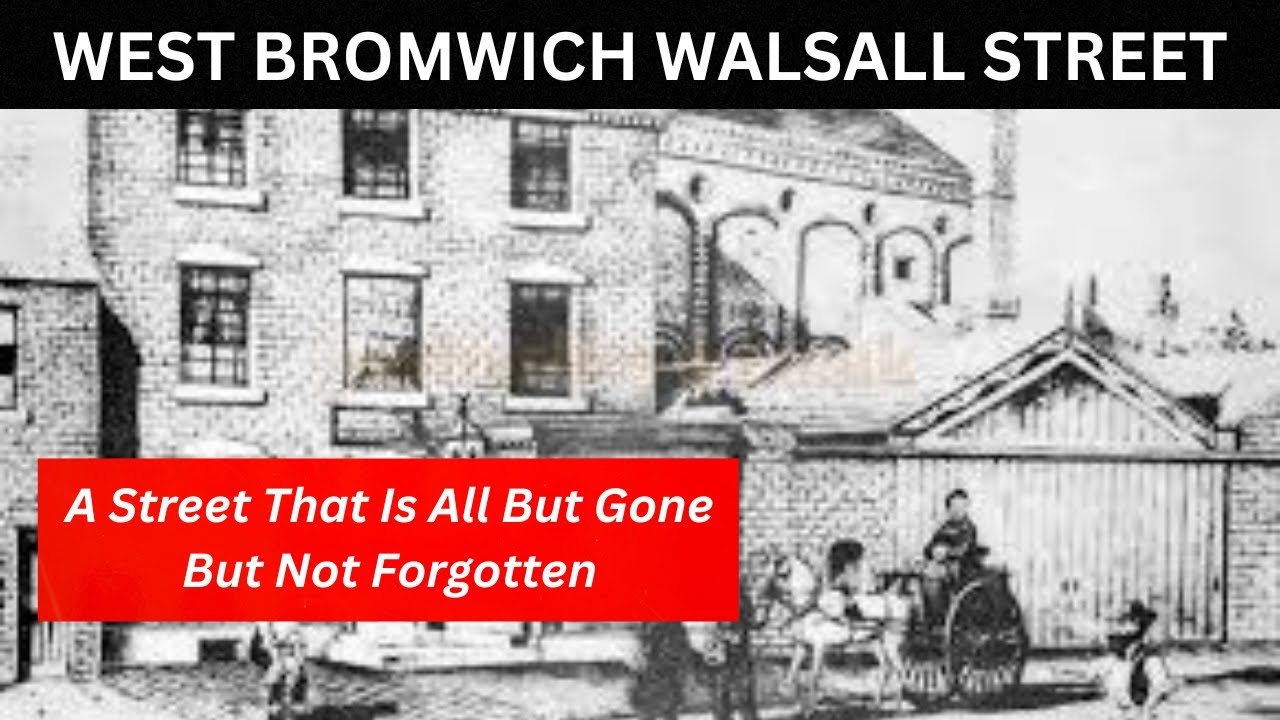 WEST BROMWICH WALSALL STREET, a once famous street that has now all but disappeared