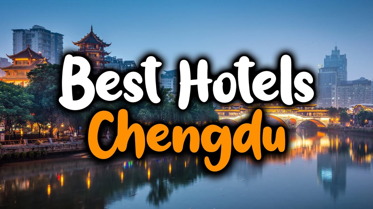 Best Hotels In Chengdu - For Families, Couples, Work Trips, Luxury & Budget