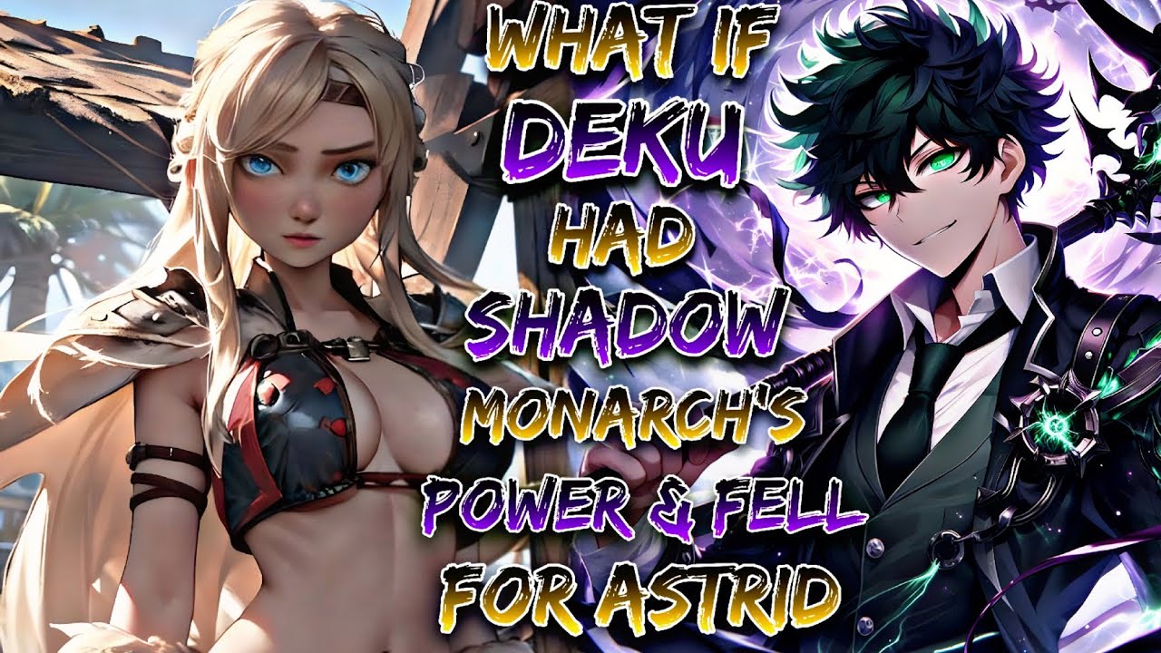 What If Deku had Shadow Monarch's Power & Fell For Astrid!?