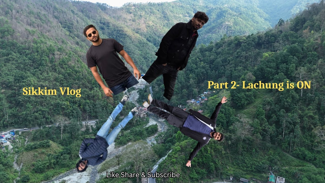 VLOG -04 | The Sikkim Vlog Part 2 - Lachung is ON