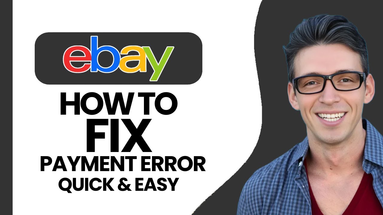 How to Fix eBay Payment Error &ndash; Quick & Easy (2025)