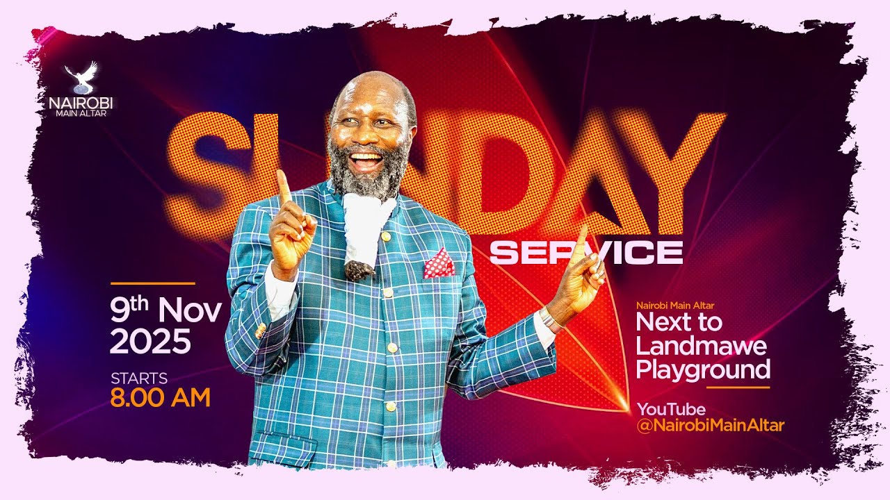 NAIROBI MAIN ALTAR SUNDAY SERVICE | 9TH NOVEMBER, 2025