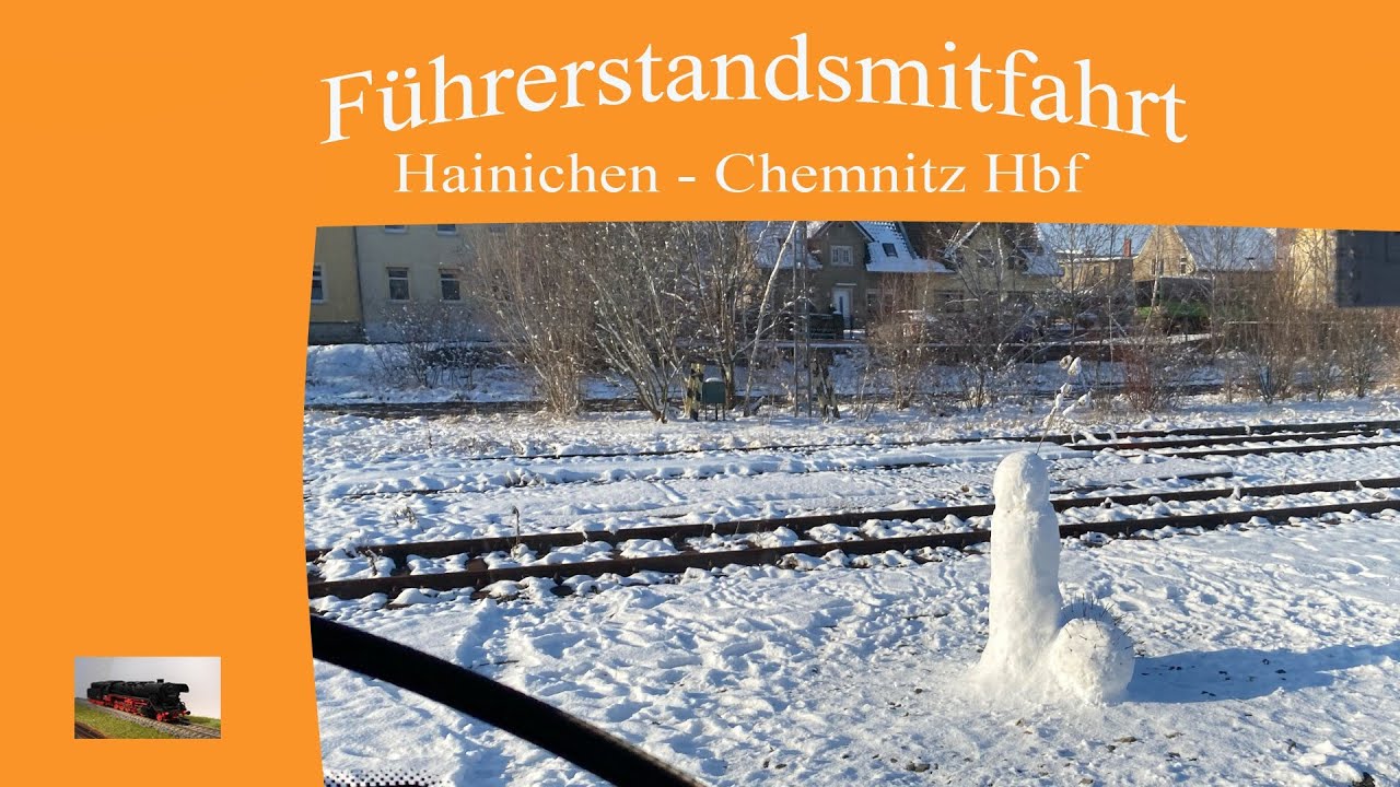 Führerstandsmitfahrt von Hainichen nach Chemnitz Hbf
