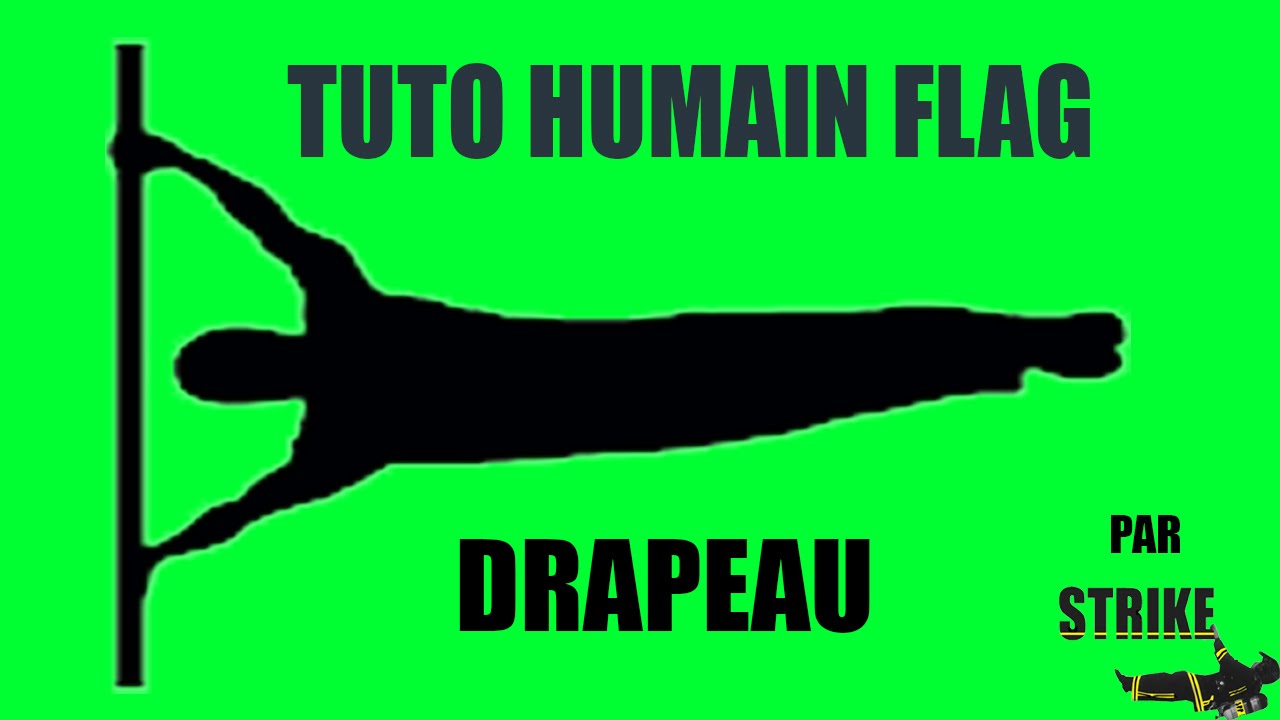 tuto humain flag  DRAPEAU street workout en français !!!! exercices + explication