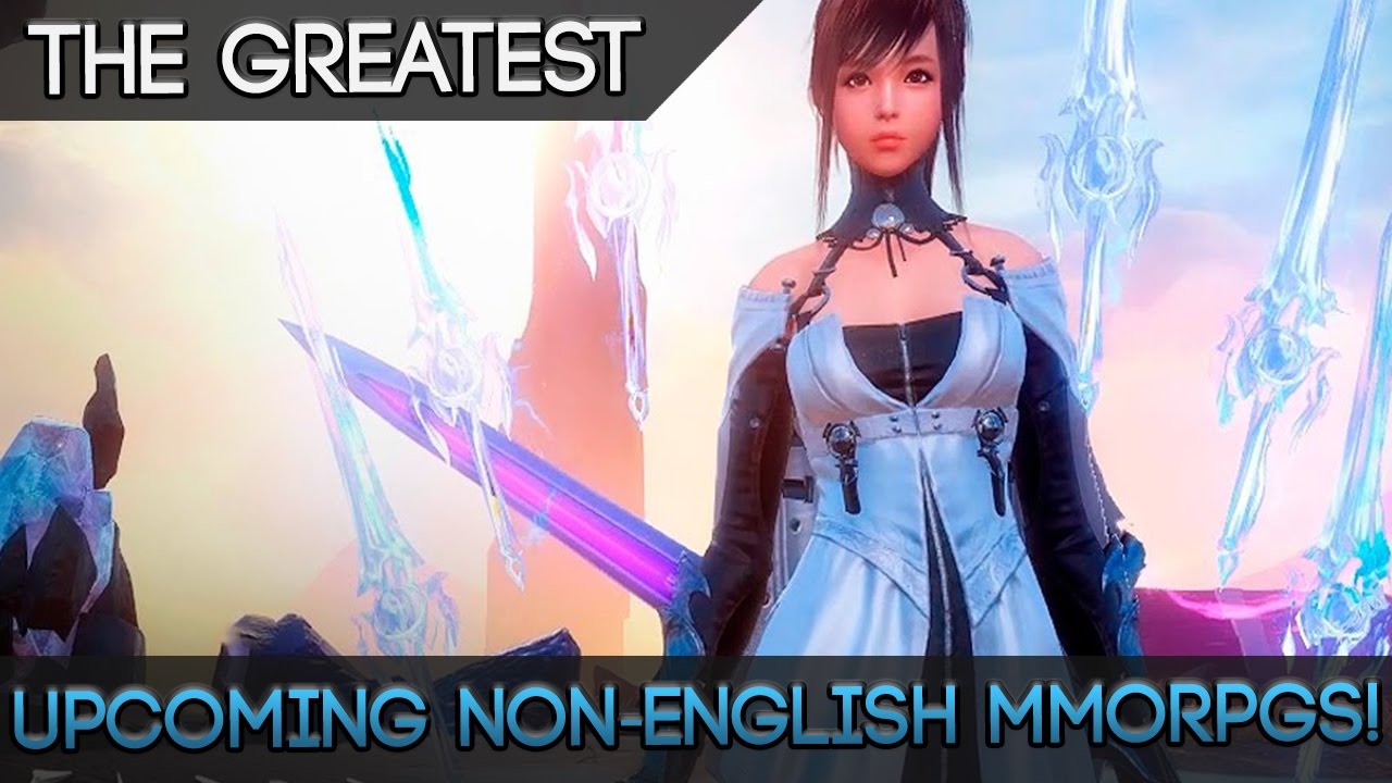 The Best Non English MMORPGs You Absolutely HAVE To Try In 2017!