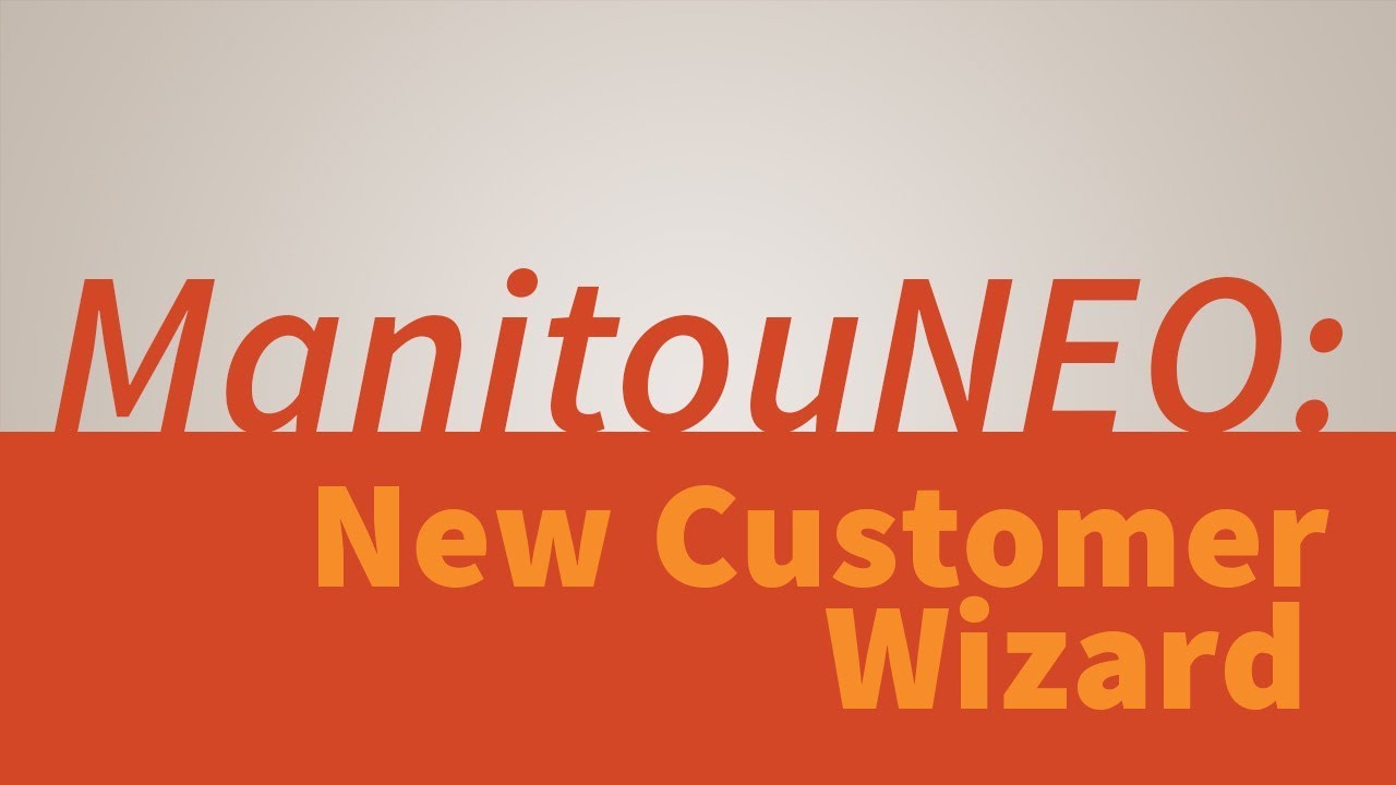 Transitioning to Manitou Web Client | New Customer Wizard