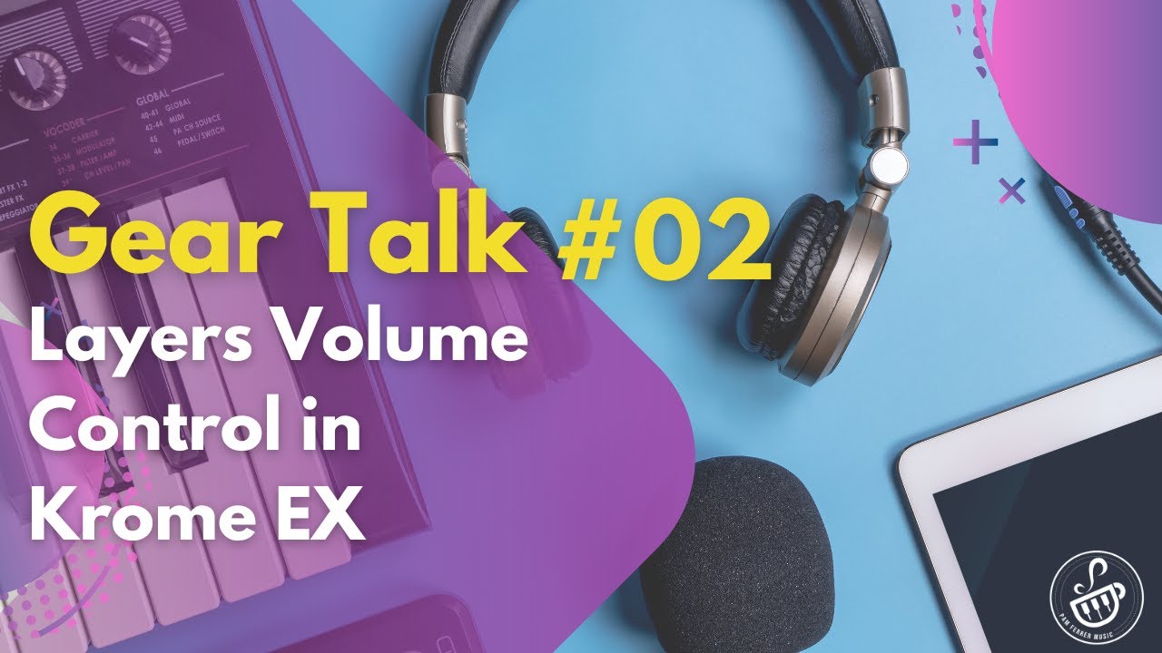 Layers Volume Control in Krome EX | Gear Talk