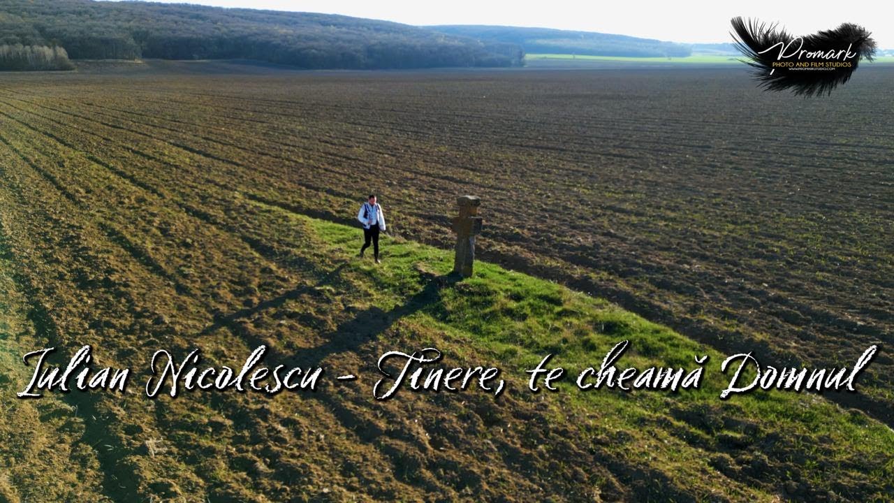 Iulian Nicolescu -Tinere, te cheamă Domnul