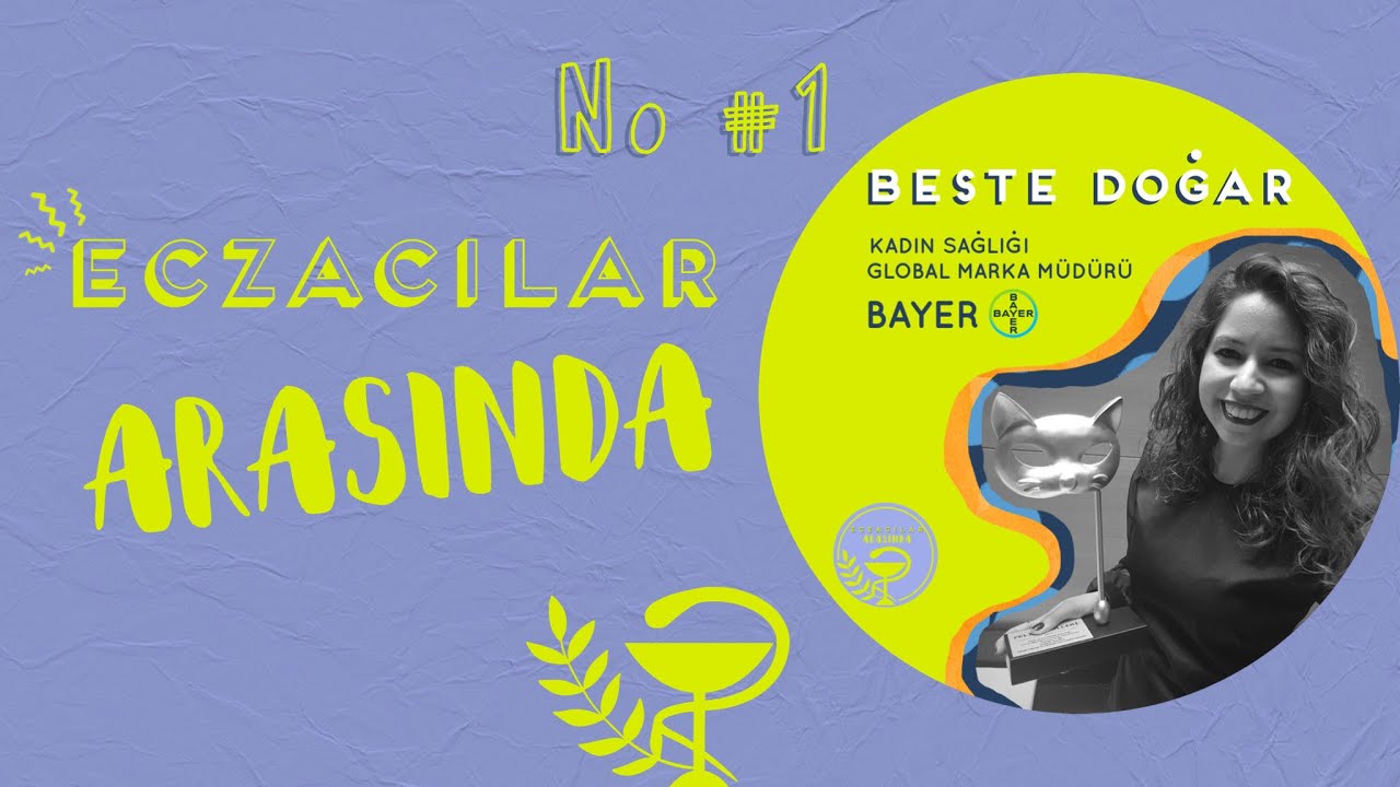 ECZACILAR ARASINDA #1 BESTE DOĞAR | BAYER • KADIN SAĞLIĞI GLOBAL MARKA MÜDÜRÜ