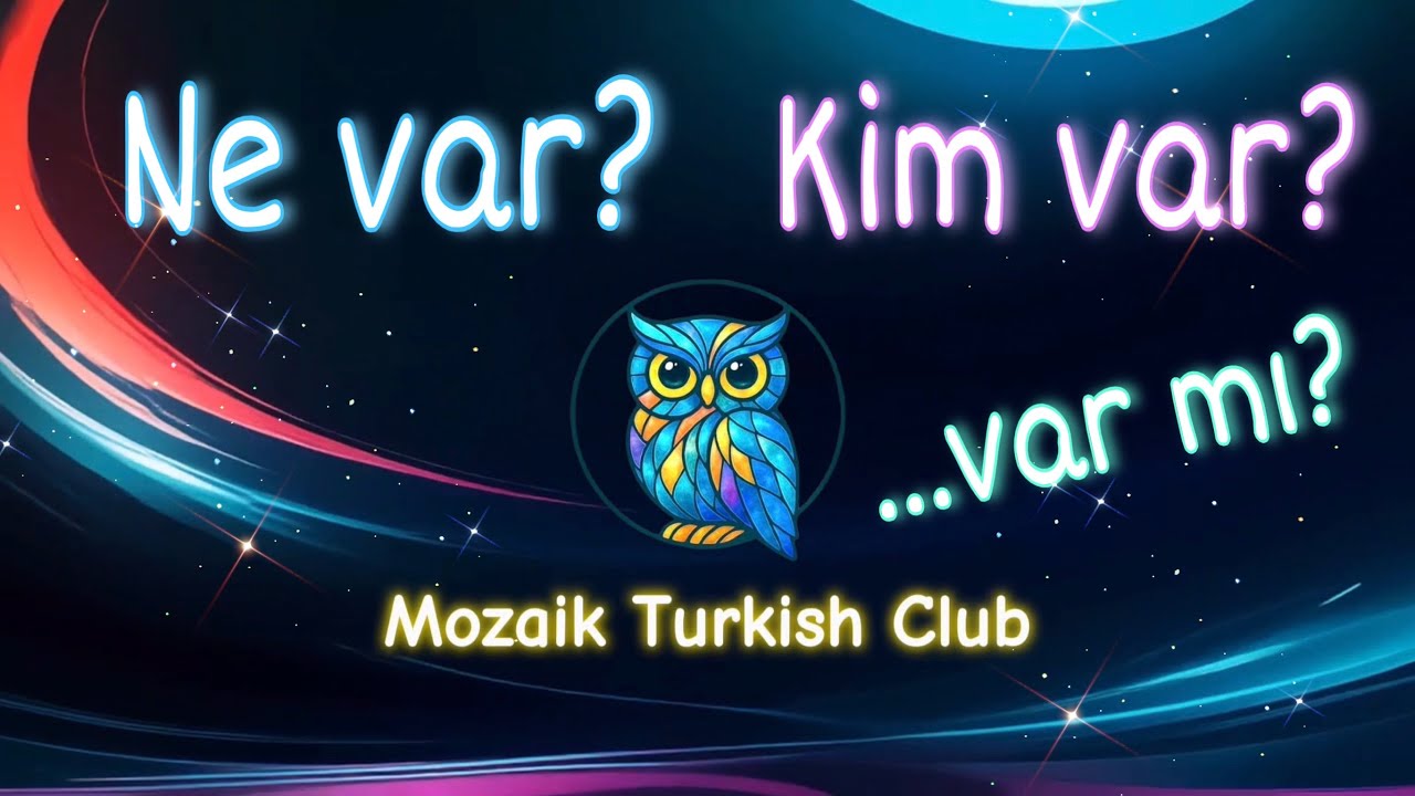 Lesson 12 - Ne var? Kim var? … var mı? | Clear Examples & Practice 🇹🇷✨