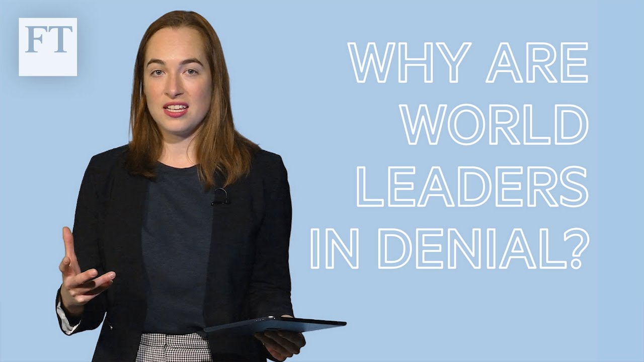 Climate change explained: why are world leaders in denial? | FT