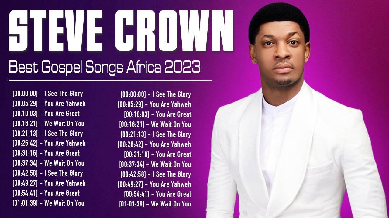 STEVE CROWN ~ South African Gospel Songs 2023 ~ Greatest Steve Crown Gospel Music Playlist 2023