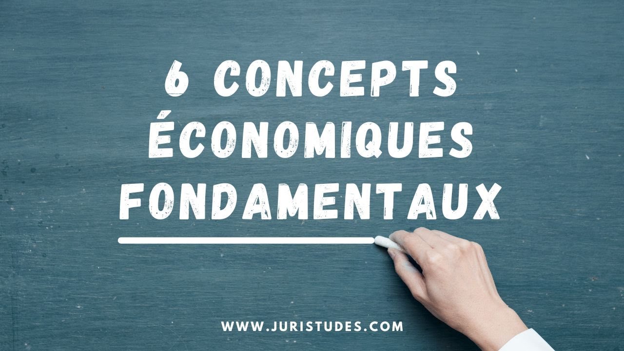 6 concepts fondamentaux de la science économique