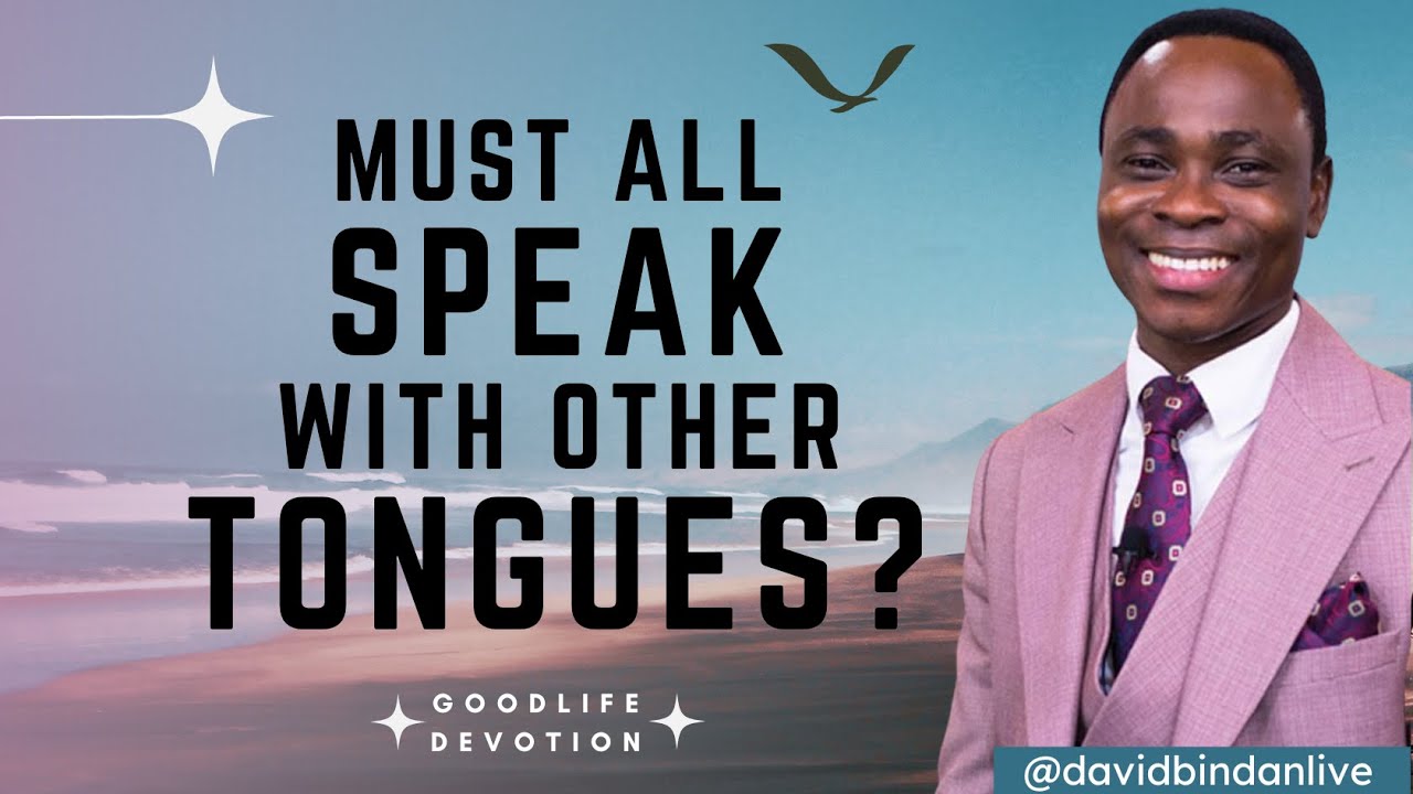 Must All Speak with Other Tongues? - Dr. David Bindan
