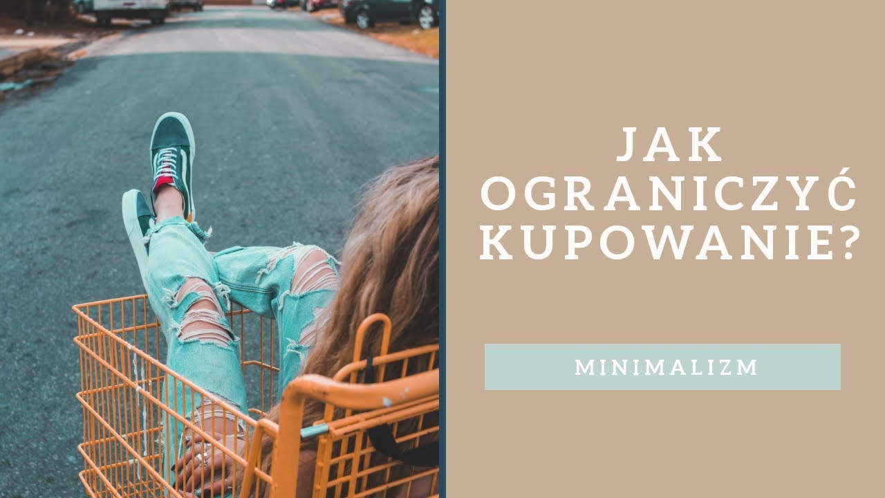 Jak ograniczyć kupowanie niepotrzebnych rzeczy?