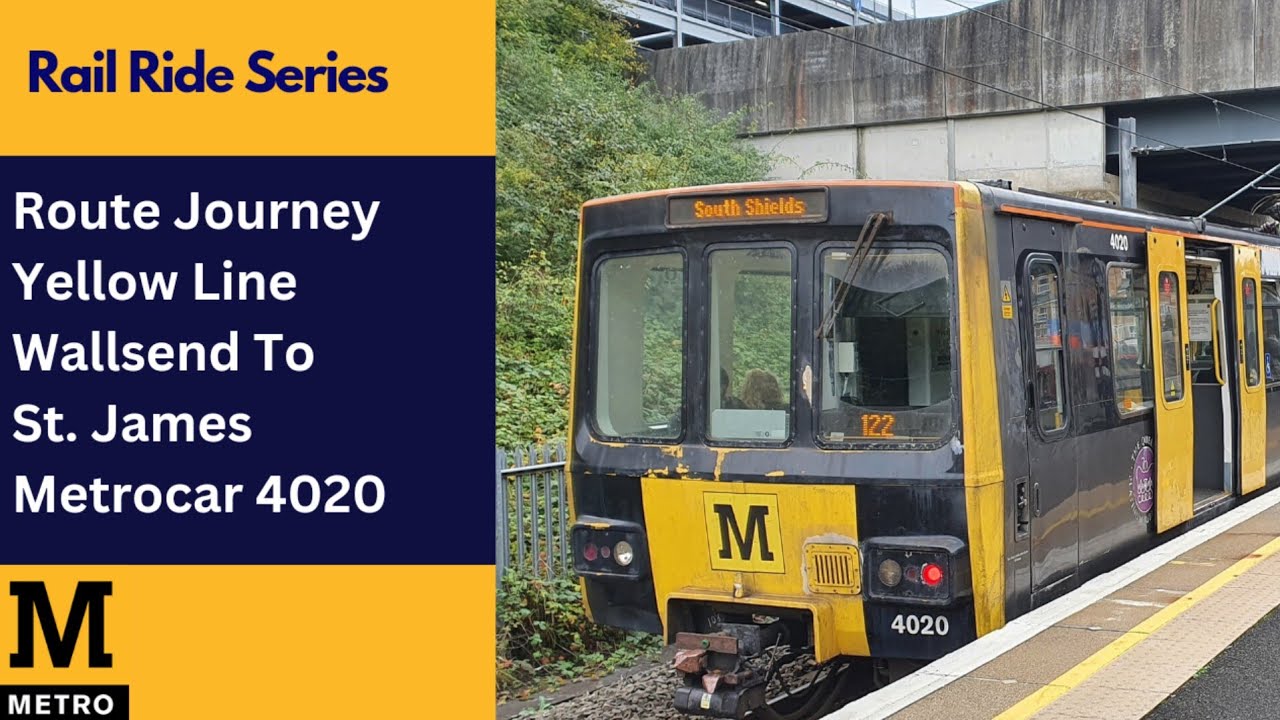 Rail Ride Series: Tyne and Wear Metro: Metrocar 4020 between Wallsend and St. James | Yellow Line