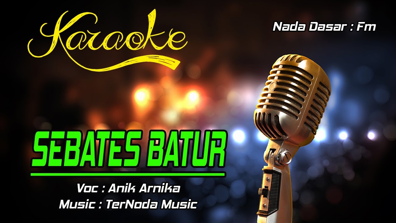 Karaoke SEBATES BATUR - Anik Arnika