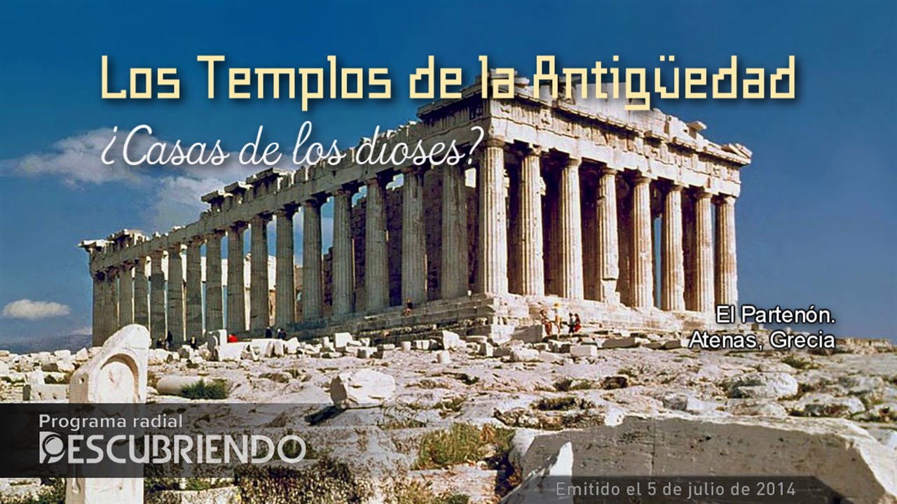 Los Templos de la Antig&uuml;edad | Programa radial Descubriendo