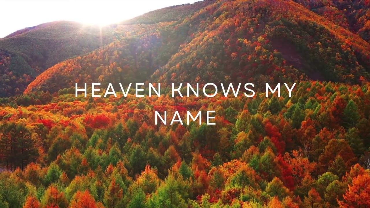 HEAVEN KNOWS MY NAME