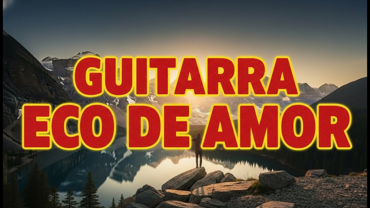 Guitarra Eco de Amor | Bolero Moderno & Balada Romántica 🌹