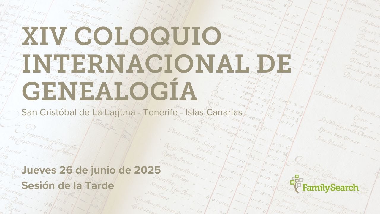 XIV COLOQUIO INTERNACIONAL DE GENEALOGÍA - 26 de junio - Sesión de la Tarde