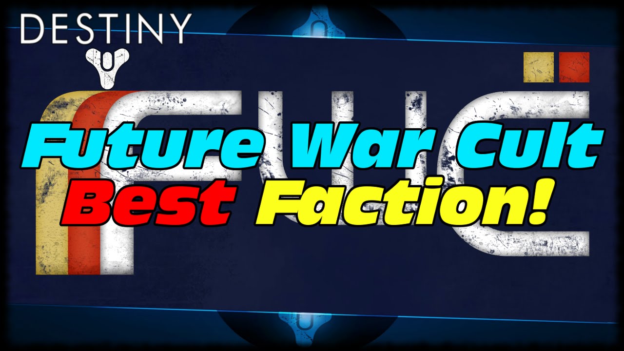 Future War Cult Is the Best Faction In Year 2 Destiny! Destiny What Is The Best Faction To Pledge?