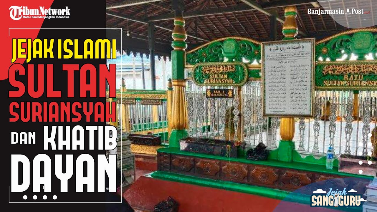Menguak Kisah Sultan Suriansyah, Raja Banjar Pertama yang Beragama Islam - Jejak Guru #4