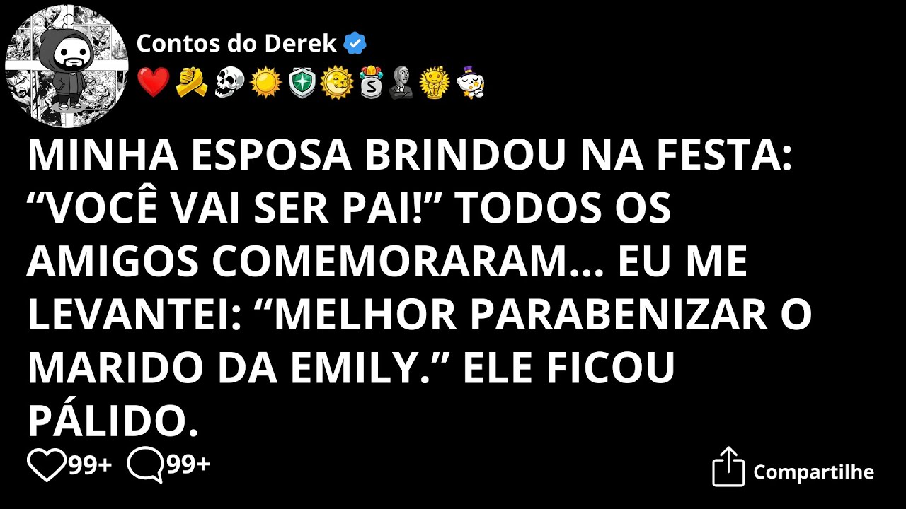 Minha Esposa Brindou Na Festa: "Você Vai Ser Pai!" Todos Os Amigos Comemoraram.