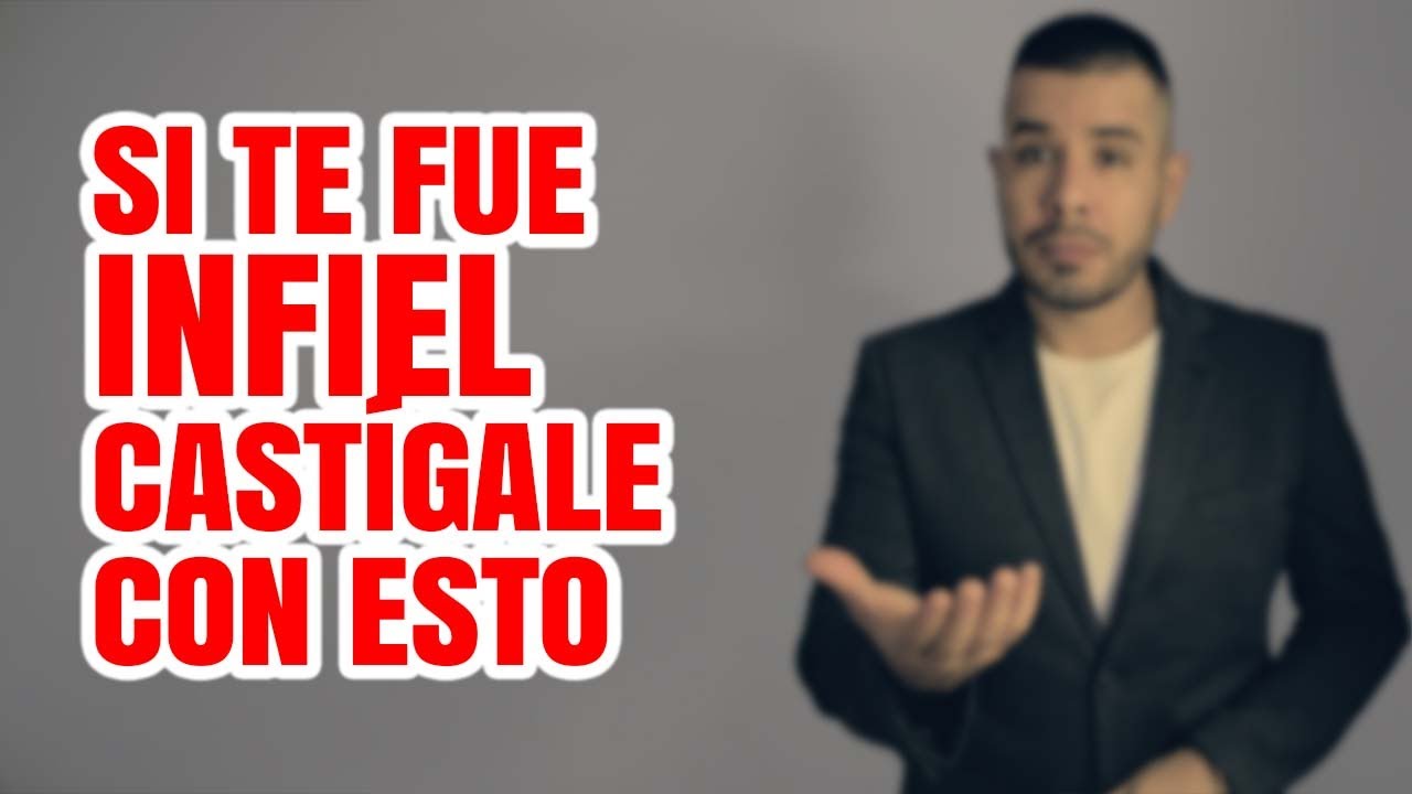 SI TE FUE INFIEL, CASTÍGALE CON ESTO