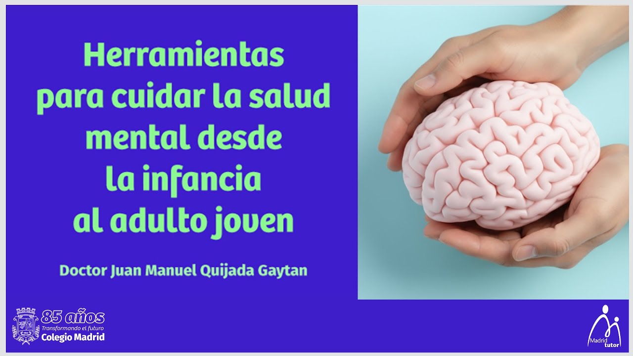 Herramientas para cuidar la salud mental desde la infancia al adulto joven / Colegio Madrid A.C.