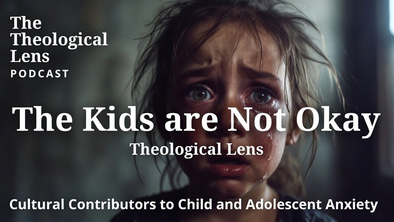 The Kids Are Not Okay:  Cultural Factors Contributing to Child and Adolescent Anxiety (Ep. 37)