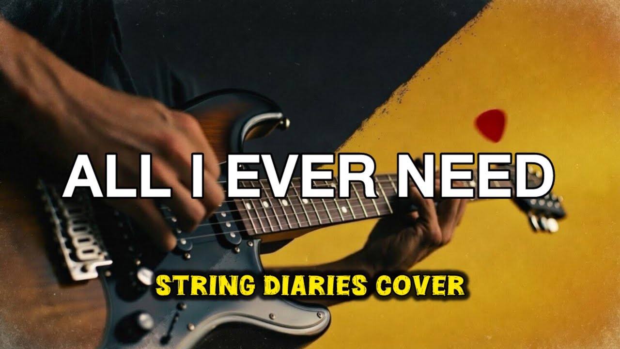 ALL I EVER NEED - rock cover / StringDiaries