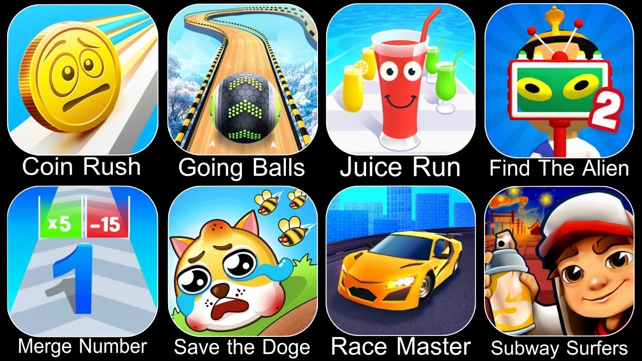 Coin Rush, Merge Number, Save the Doge, Race Master, Subway Surfers, Find the Alien, Going Balls