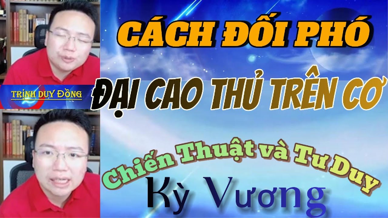 Chiến Thuật và Tư Duy Phân Tích của Trịnh Duy Đồng khi gặp những Đối Thủ Trên Cơ