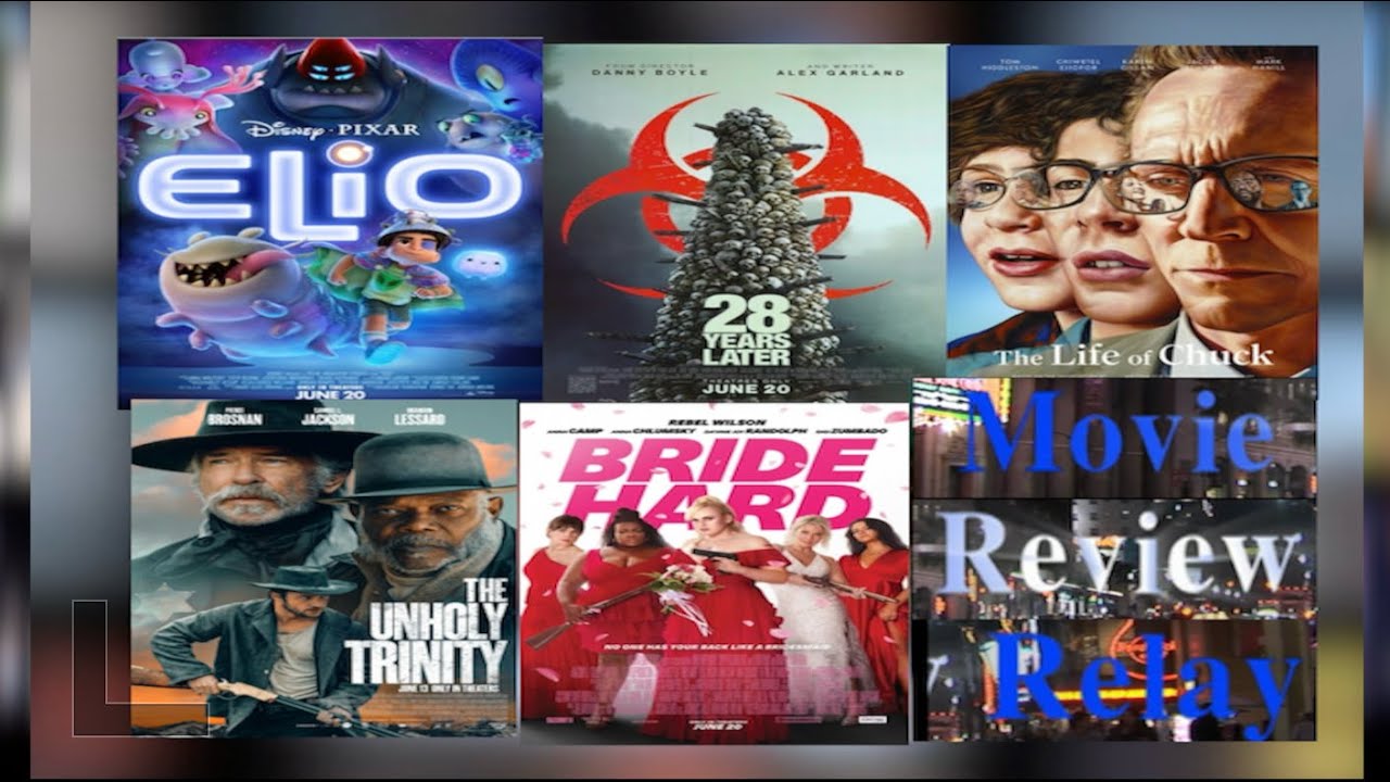 Elio, 28Years Later,Life Of Chuck,The Unholy Trinity, Bride Hard MovieReviewRelay Movie Review Relay