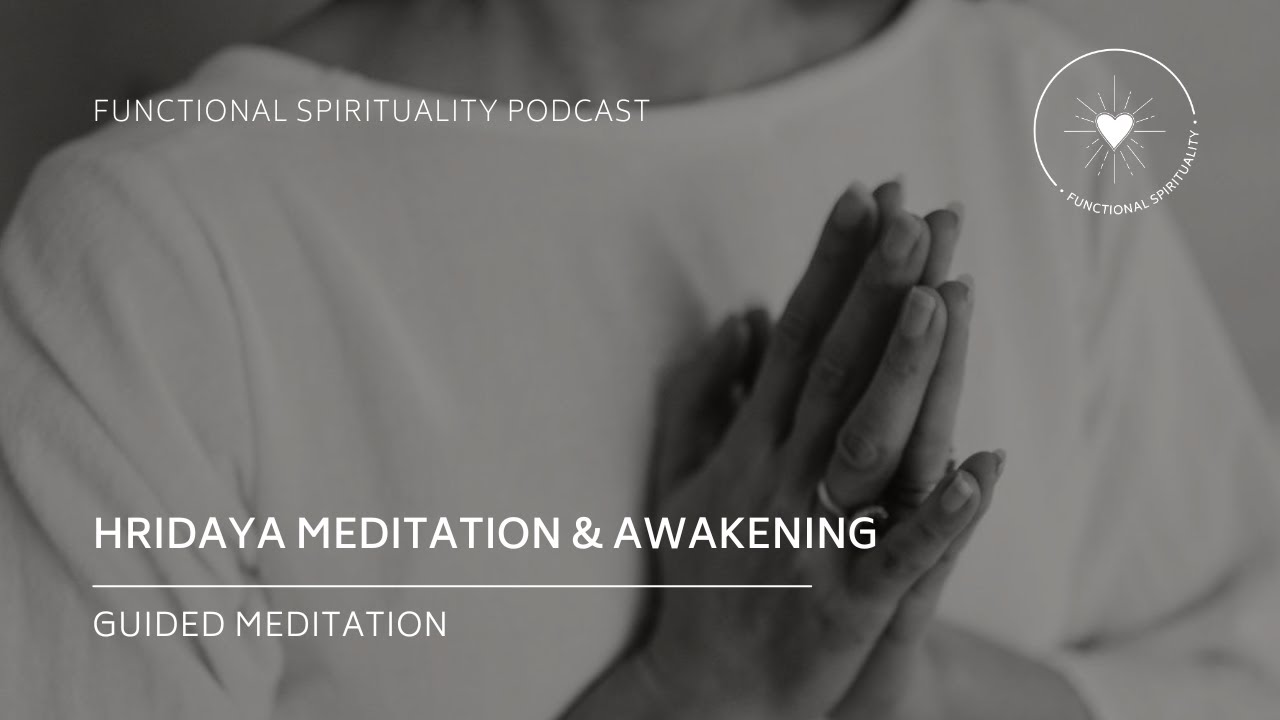 Guided Meditation:  Hridaya Meditation & Awakening