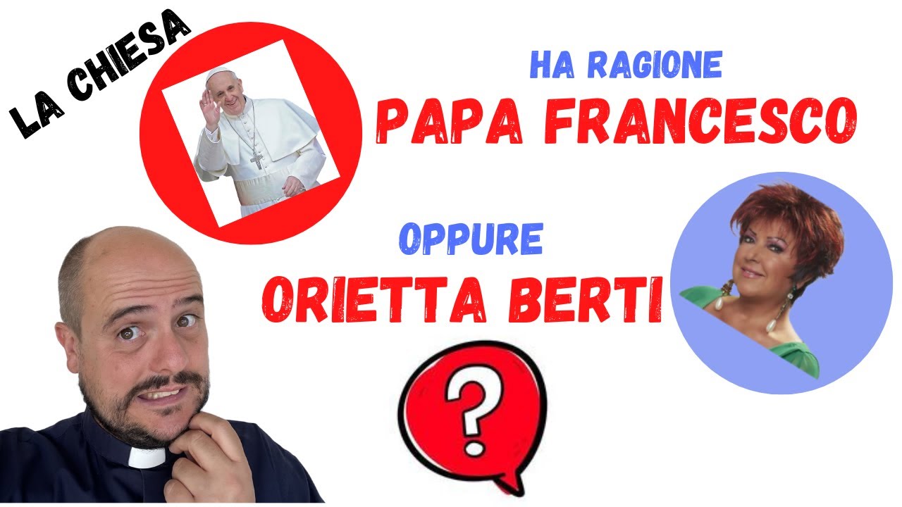 La Chiesa: ha ragione papa FRANCESCO o Orietta BERTI