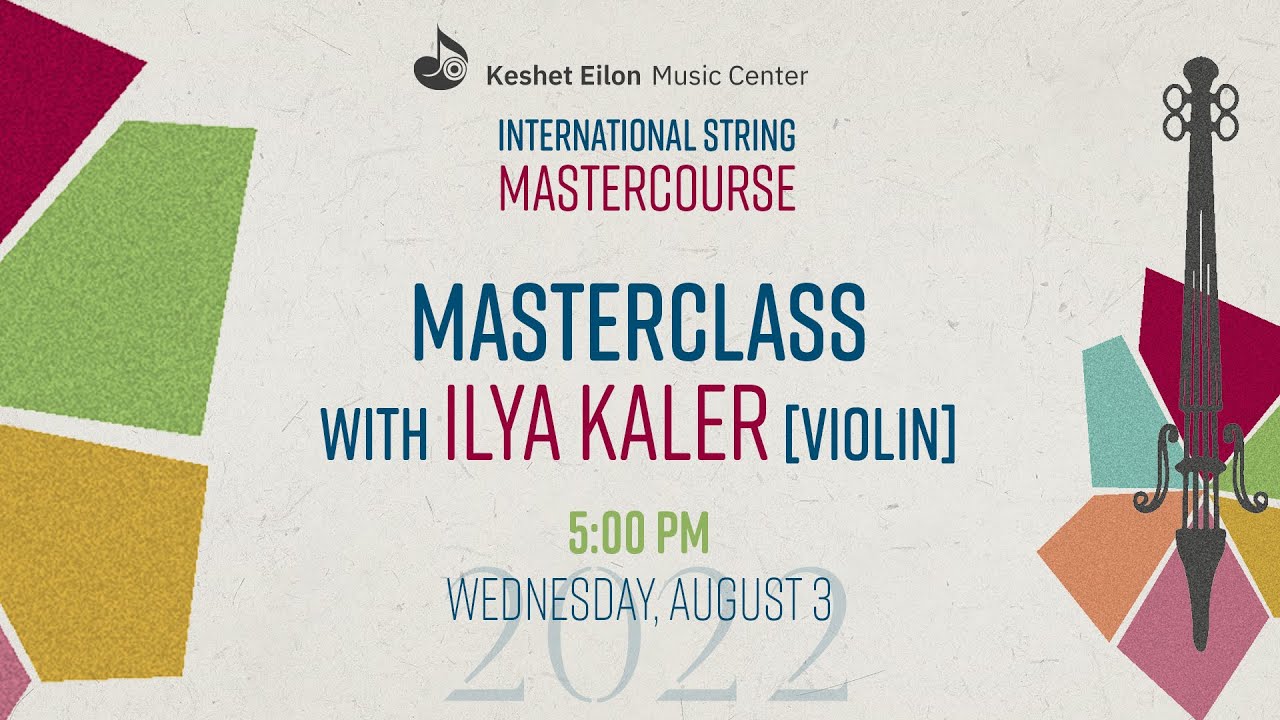 Keshet Eilon String Mastercourse - Masterclass with Ilya Kaler, violin