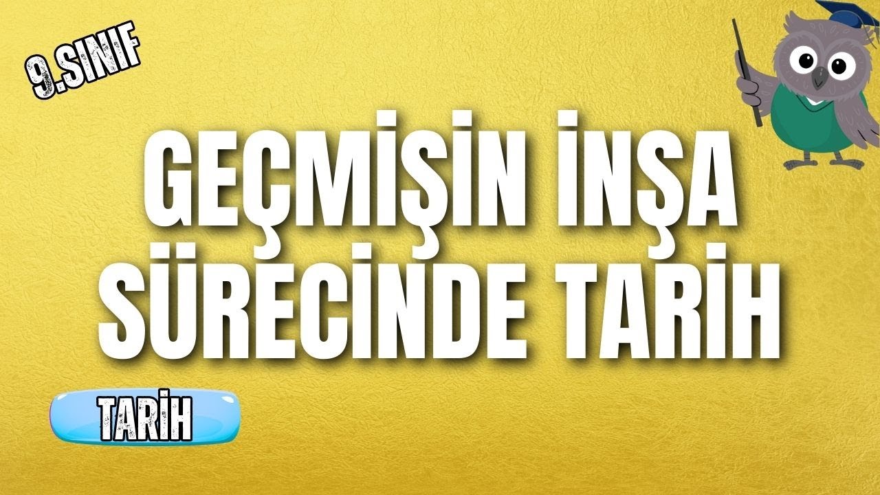 9.Sınıf Tarih | Geçmişin İnşa Sürecinde Tarih I Konu Anlatım #2026